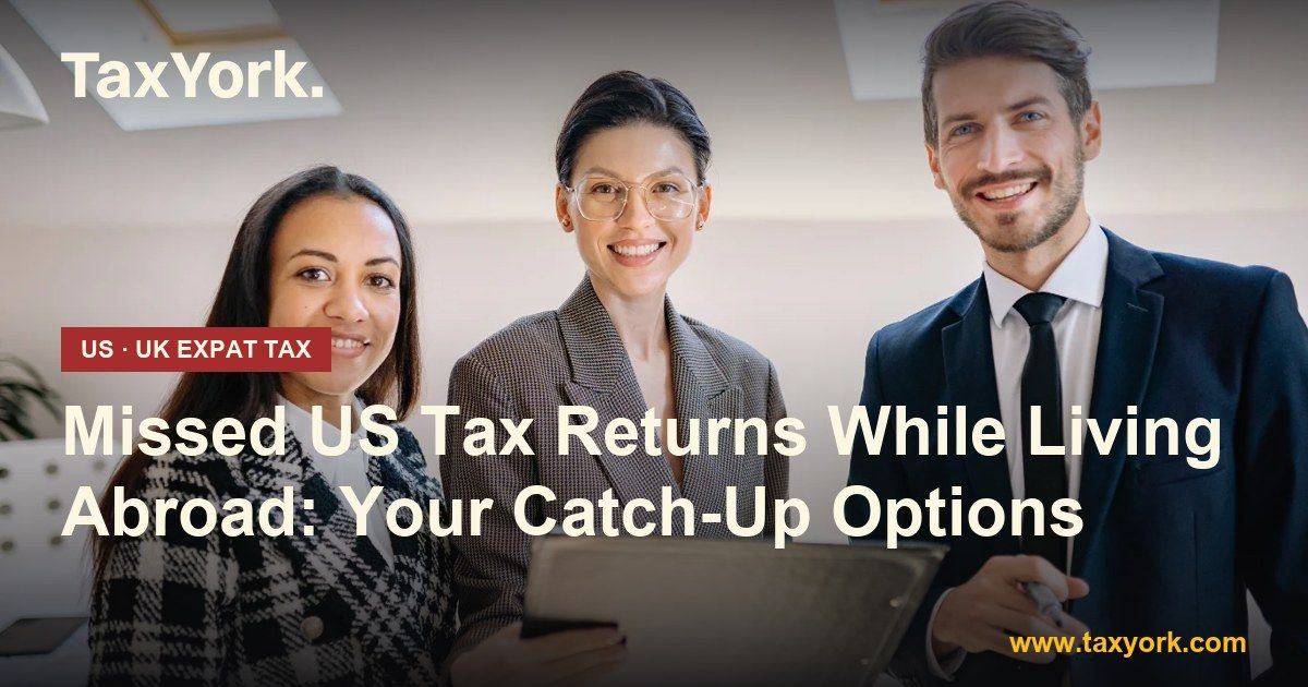 missed US tax returns — TaxYork US & UK expat tax specialists