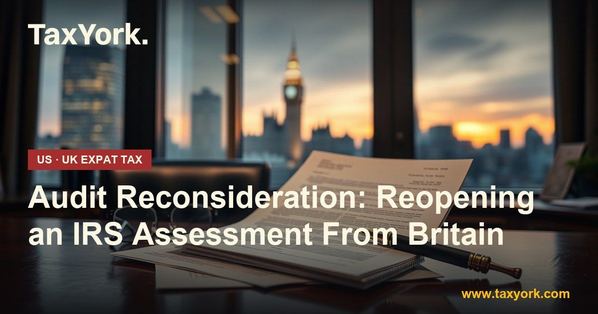 audit reconsideration — TaxYork US & UK expat tax specialists