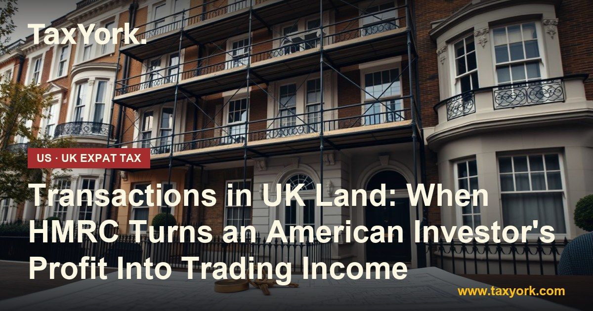 transactions in UK land — TaxYork US & UK expat tax specialists