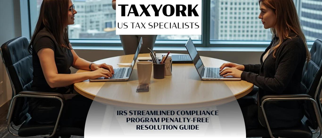 IRS Streamlined Compliance Program Penalty-Free Resolution Guide