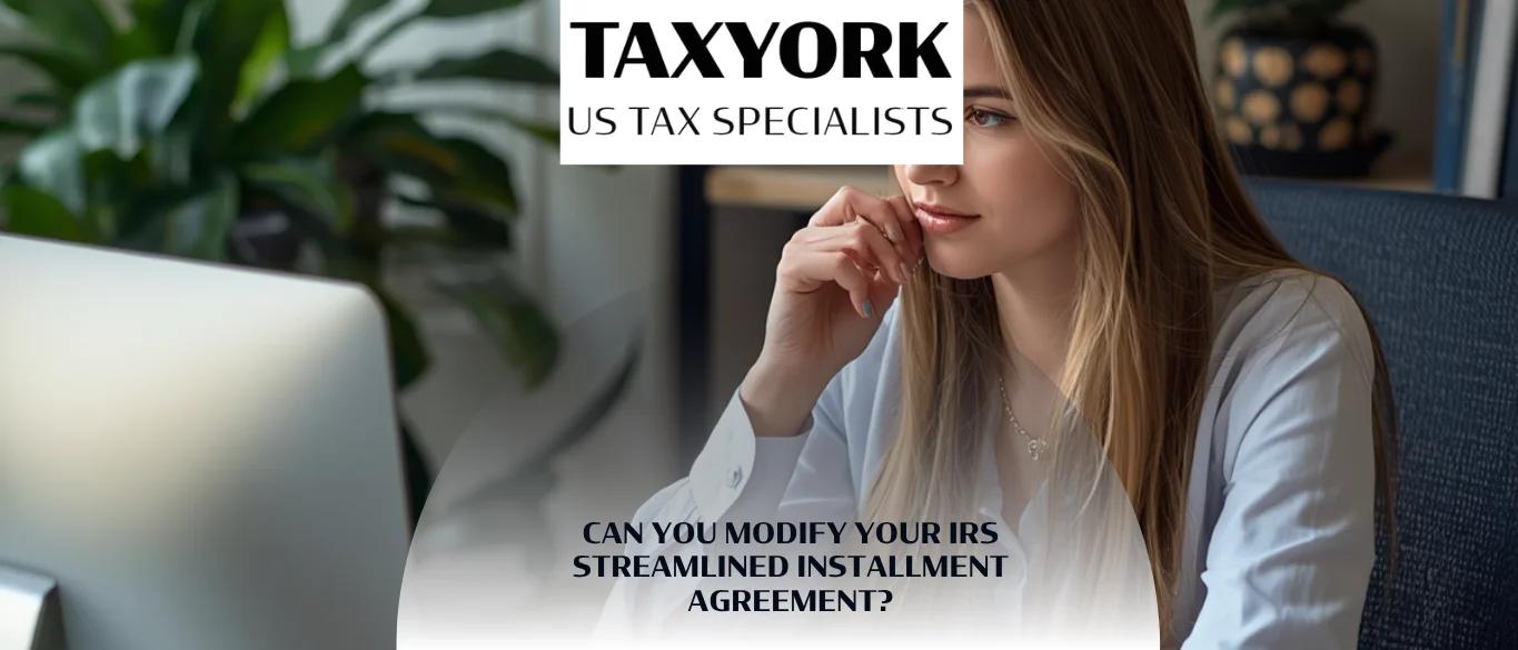 Can You Modify Your IRS Streamlined Installment Agreement?