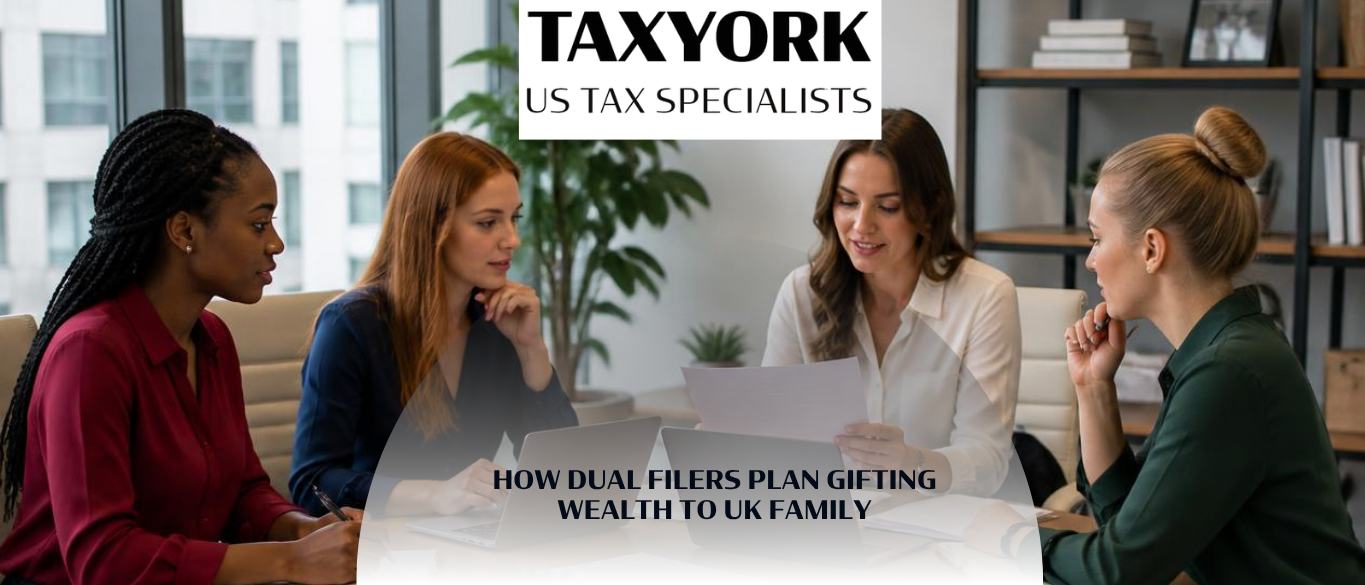 dual filers plan gifting wealth to UK family