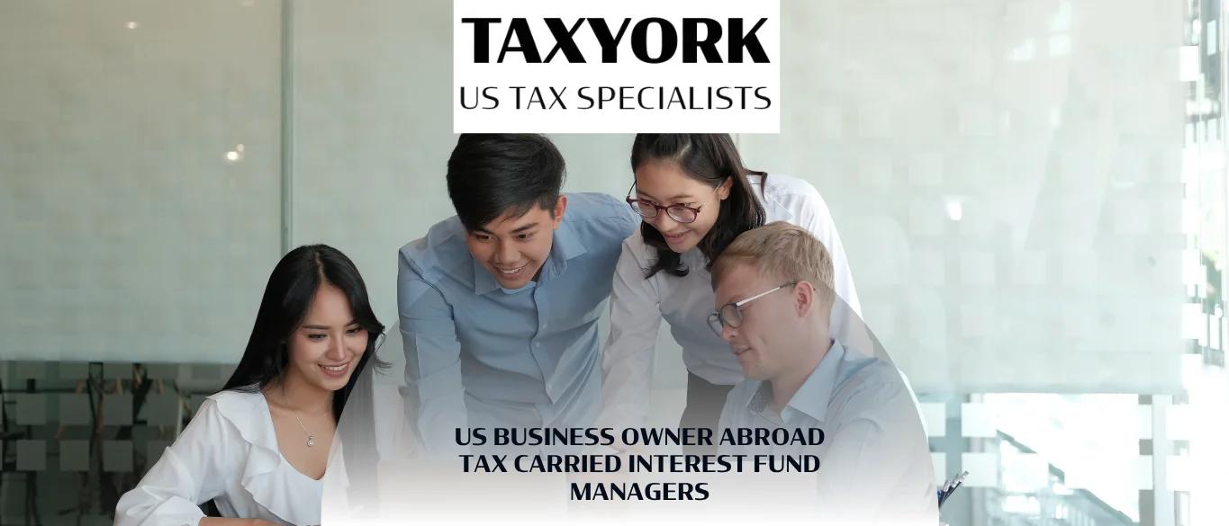 US Business Owner Abroad Tax Carried Interest Fund Managers |