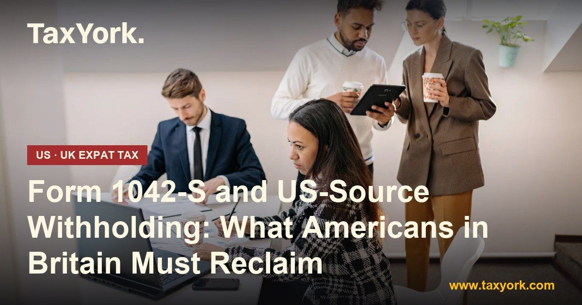 Form 1042-S — TaxYork US & UK expat tax specialists