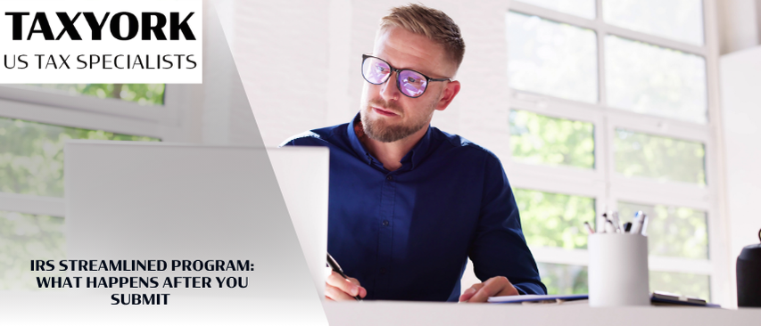 IRS Streamlined Program: What Happens After You Submit |