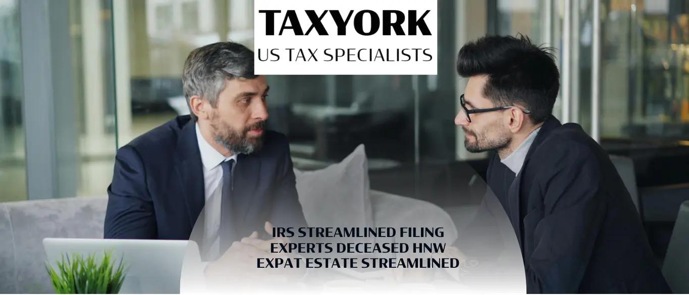 IRS Streamlined Filing Experts Deceased HNW Expat Estate Streamlined |