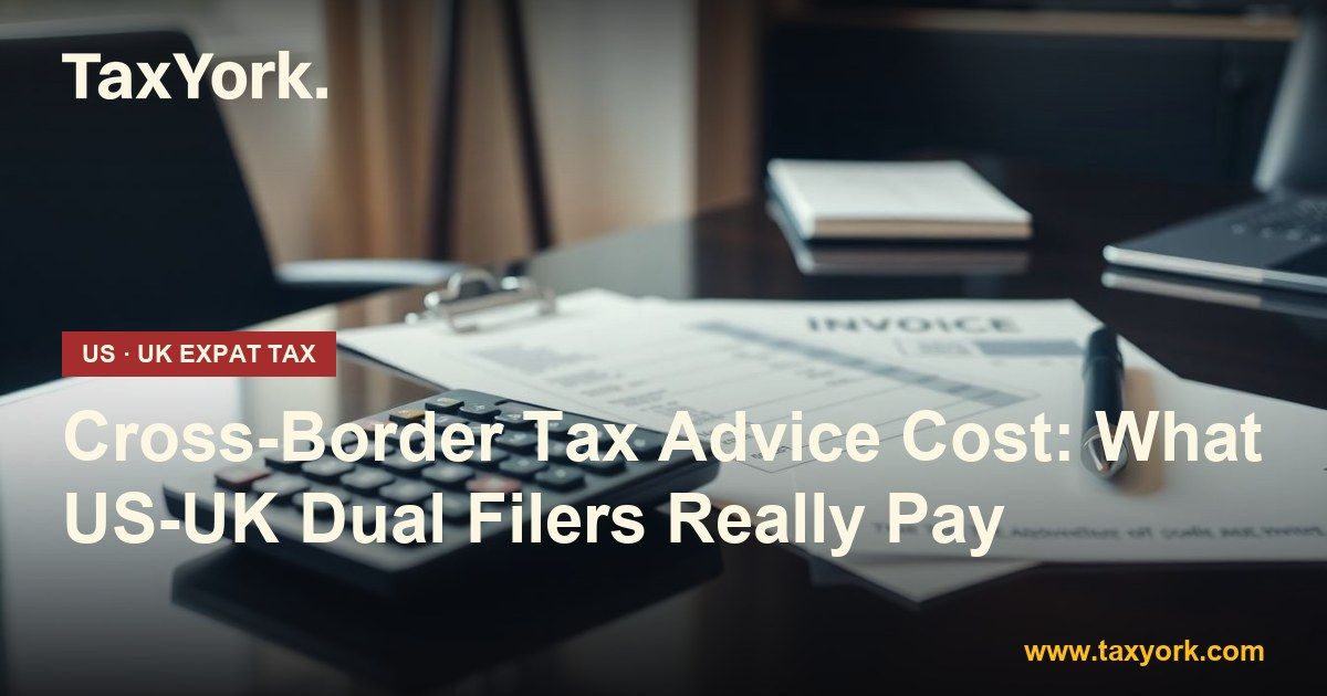 cross-border tax advice cost — TaxYork US & UK expat tax specialists