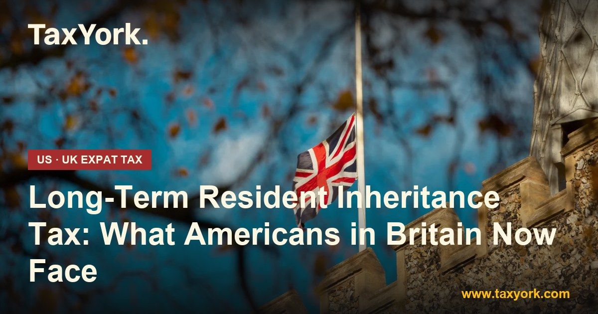 long-term resident inheritance tax - TaxYork US & UK expat tax specialists