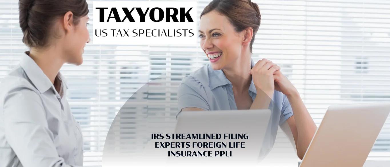 IRS Streamlined Filing Experts Foreign Life Insurance PPLI |