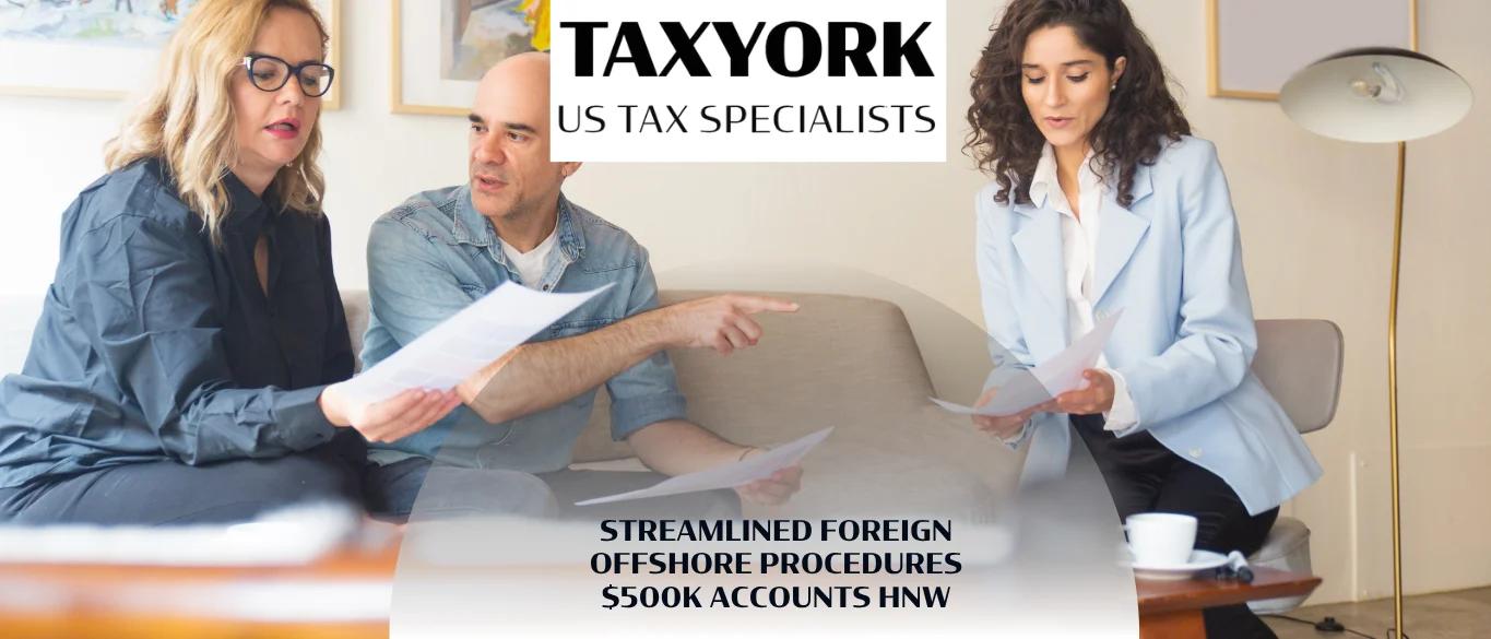 Streamlined Foreign Offshore Procedures $500k Accounts HNW |