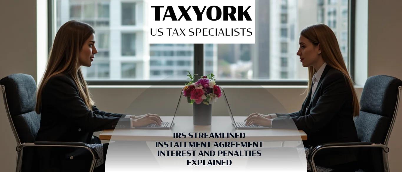 IRS Streamlined Installment Agreement Interest and Penalties Explained