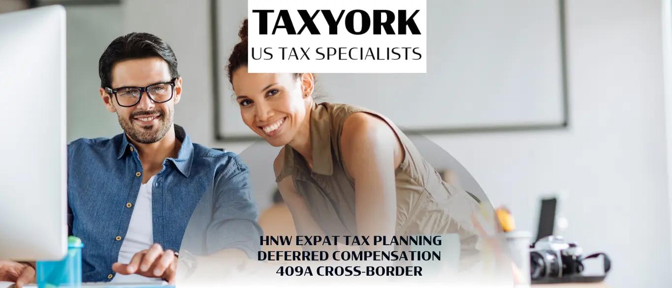 HNW Expat Tax Planning, Deferred Compensation, 409A, Cross-Border |