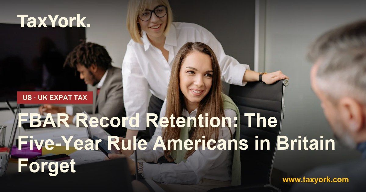 FBAR record retention — TaxYork US & UK expat tax specialists