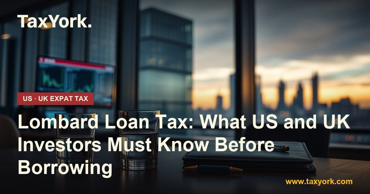 Lombard loan tax — TaxYork US & UK expat tax specialists