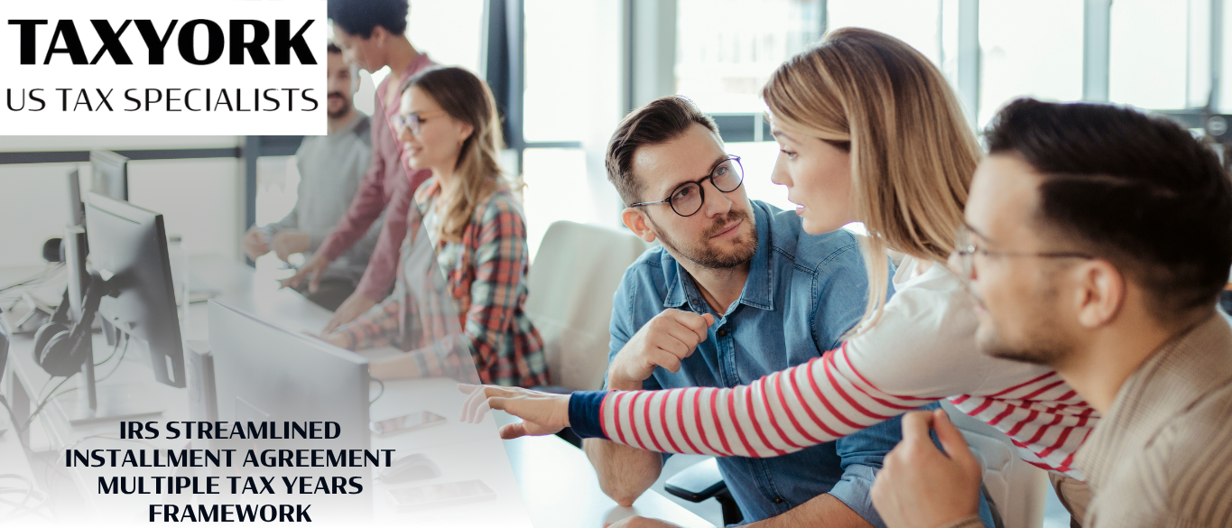 IRS Streamlined Installment Agreement Multiple Tax Years Framework |