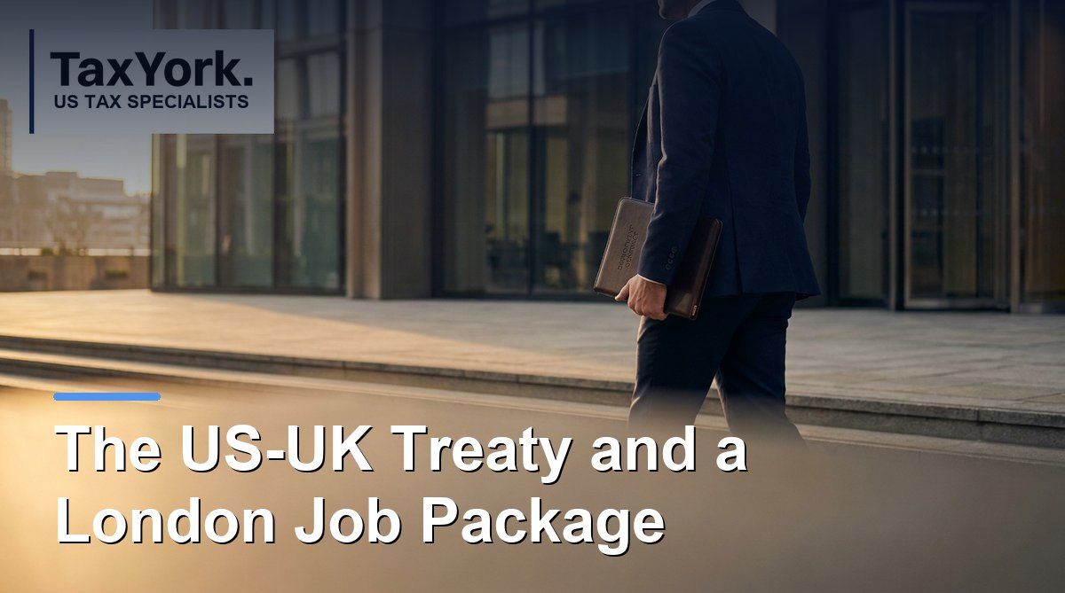 US-UK Treaty & Your London Job Package