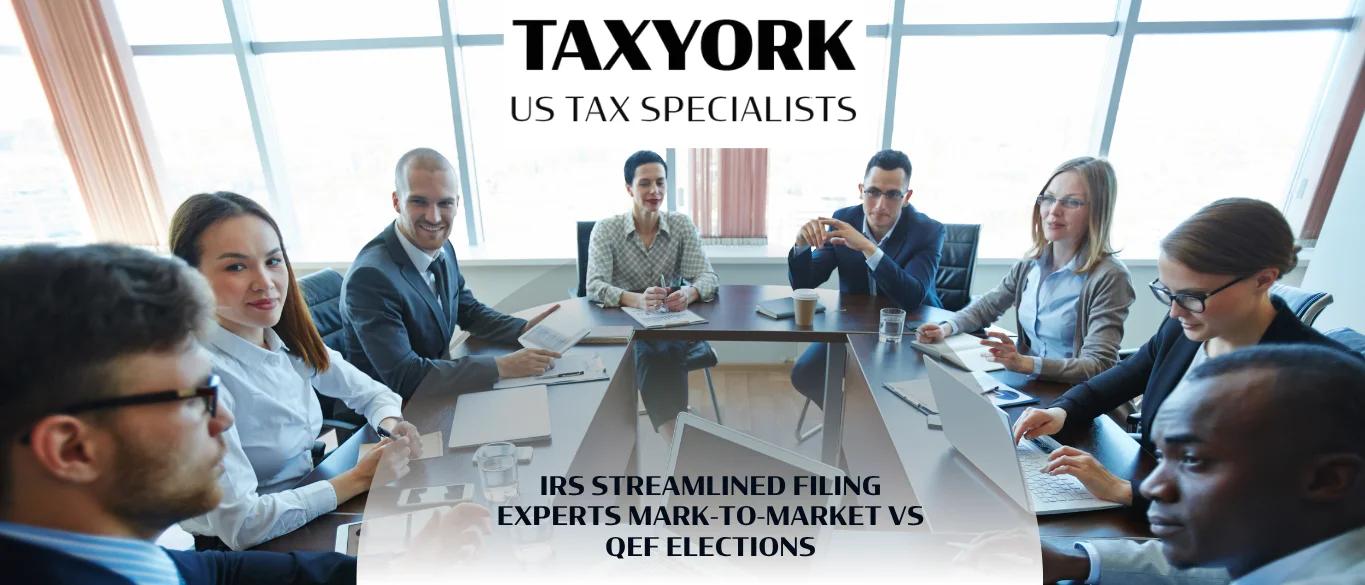 IRS Streamlined Filing Experts Mark-to-Market vs QEF Elections |