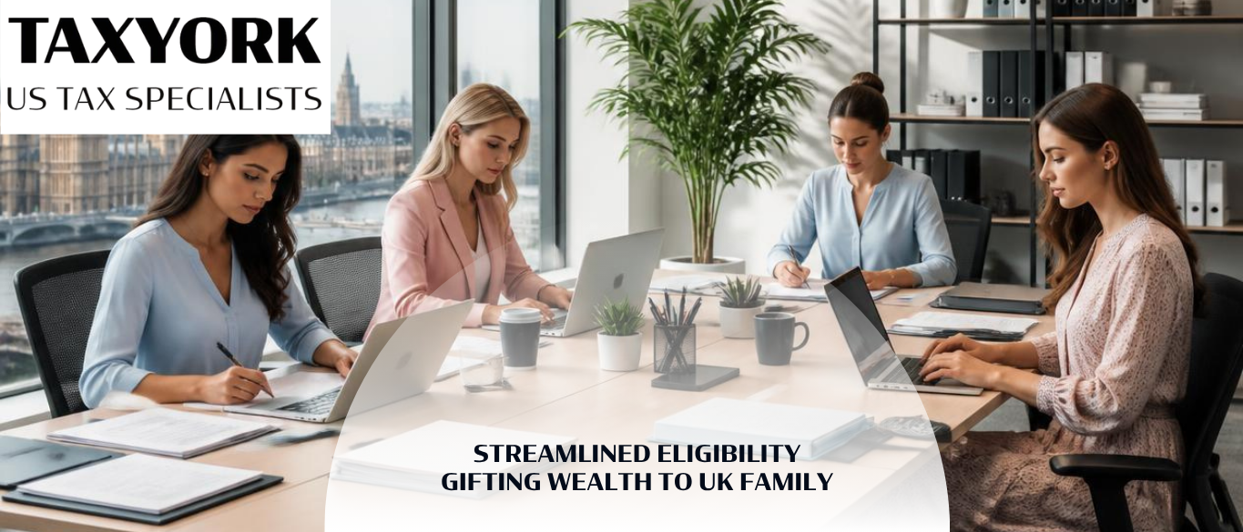 streamlining eligibility for gifting wealth to a UK family