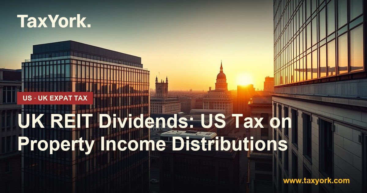 UK REIT dividends — TaxYork US & UK expat tax specialists
