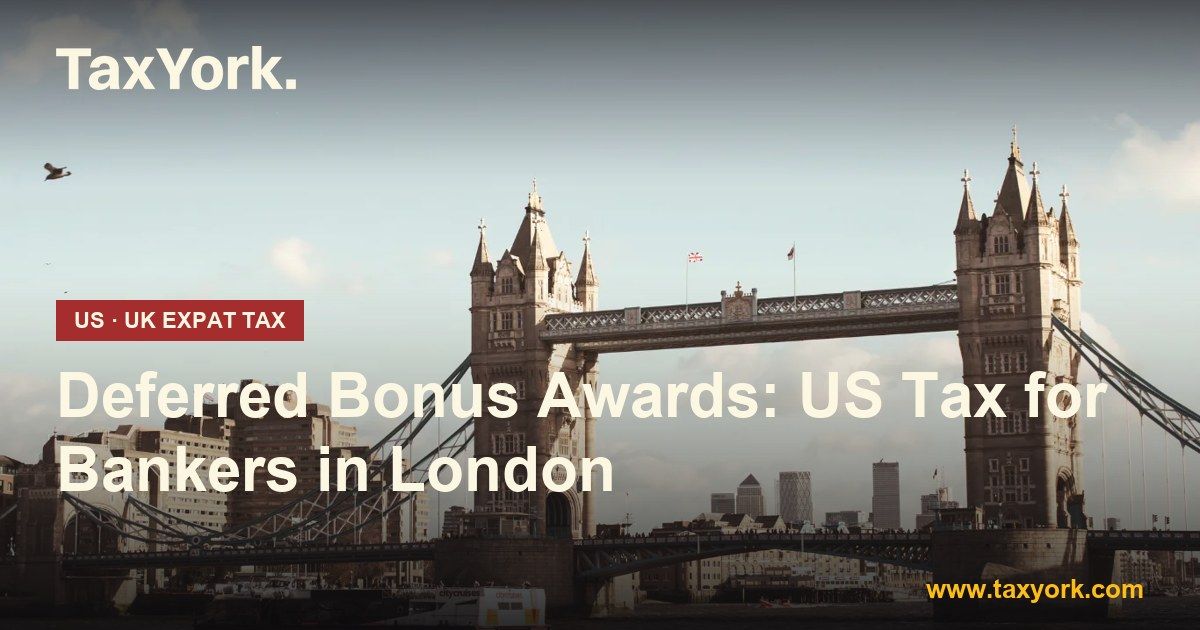 deferred bonus — TaxYork US & UK expat tax specialists