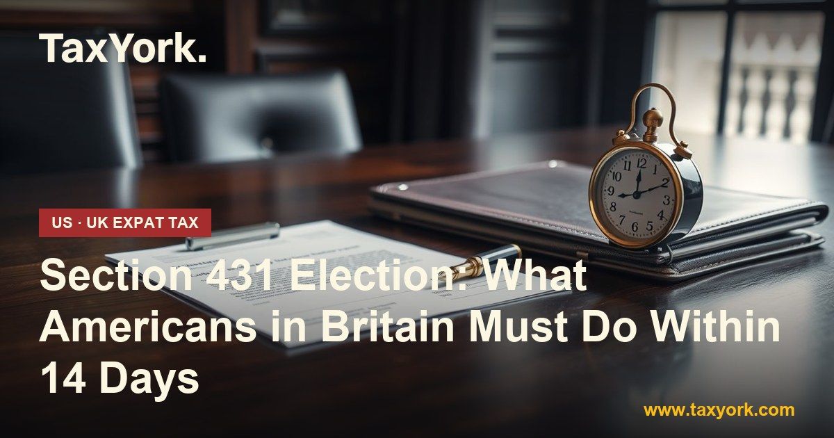 section 431 election — TaxYork US & UK expat tax specialists