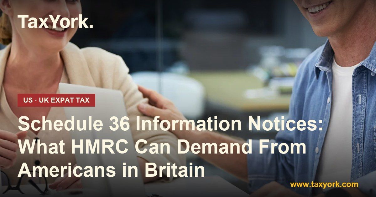Schedule 36 information notice — TaxYork US & UK expat tax specialists