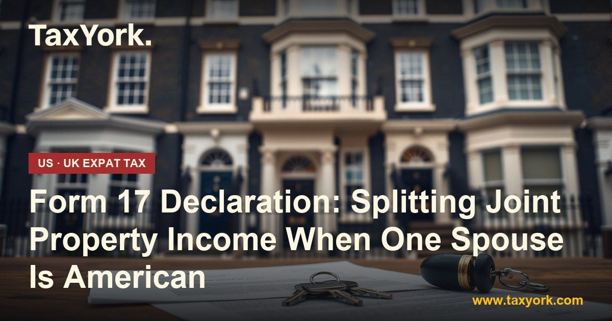 Form 17 declaration — TaxYork US & UK expat tax specialists