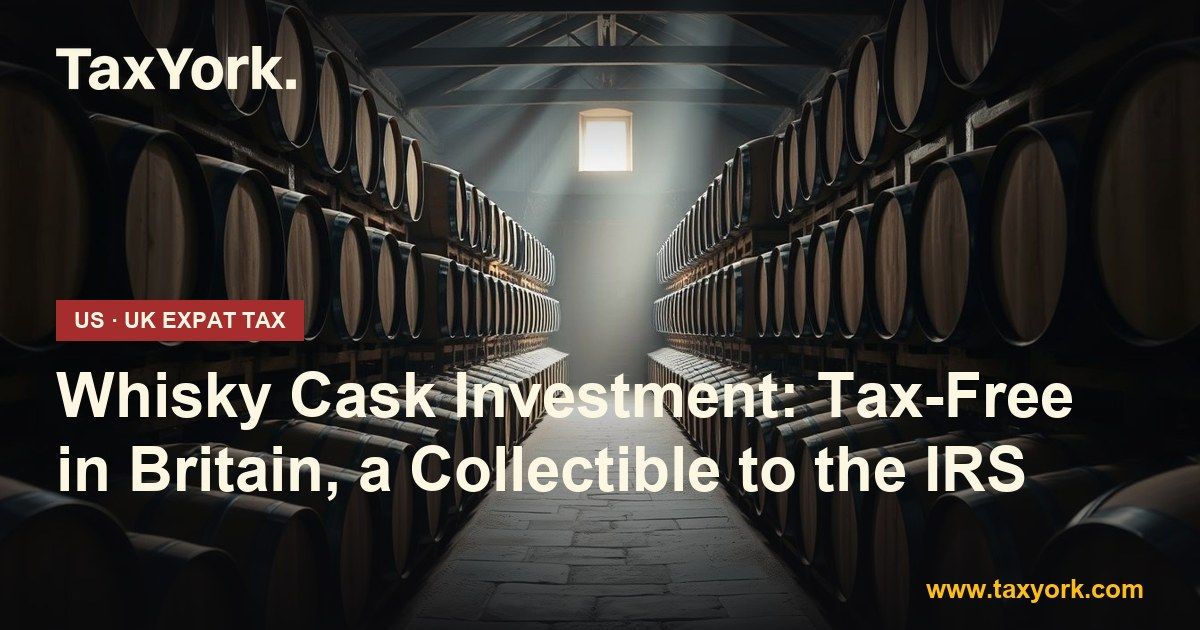 whisky cask investment — TaxYork US & UK expat tax specialists