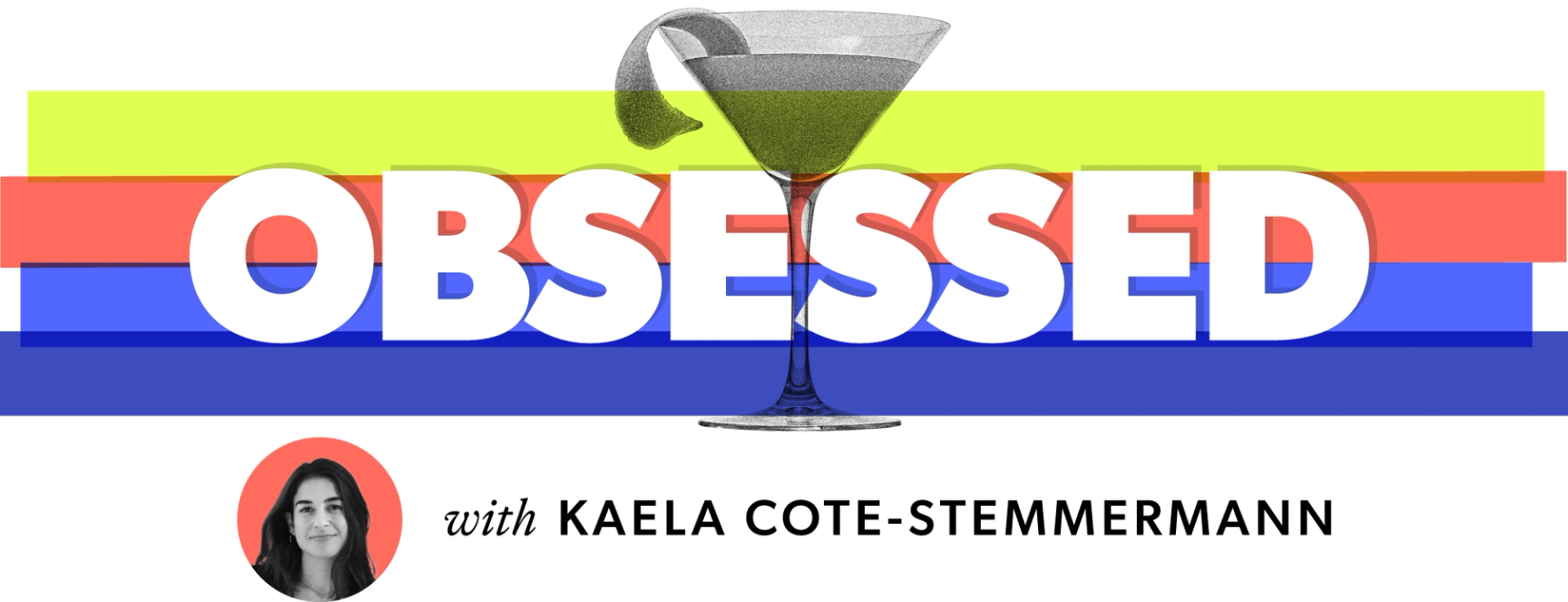 image of a greyed out martini glass and the word obsessed over a stack of colorful blocks with Kaela Cote-Stemmermann underneath