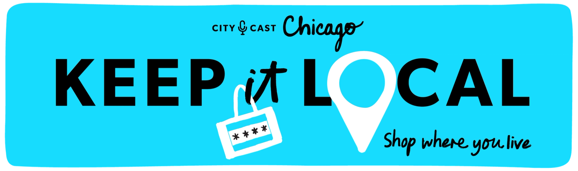 Keep It Local City Cast Nashville: shop where you live. A mini totebag is hanging off the "i" in it and has the Chicago flag on it