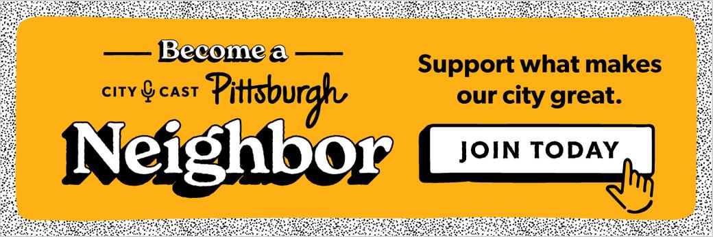 Become a City Cast Pittsburgh Neighbor!