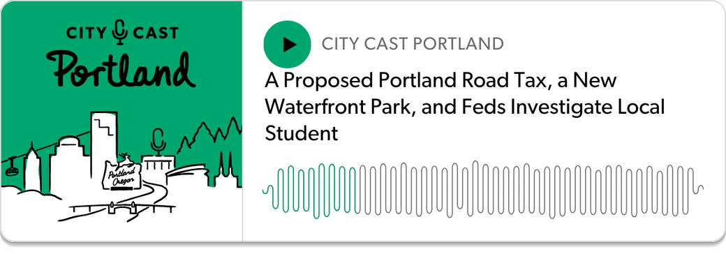 Podcast player: "A Proposed Portland Road Tax, a New Waterfront Park, and Feds Investigate Local Student"