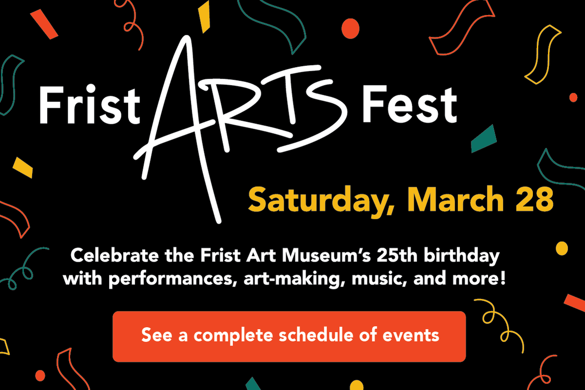 Display Ad: Frist Arts Fest announcement with confetti graphics; celebrates 25th birthday on Saturday, March 28, featuring performances, art-making, and music.