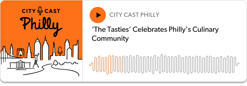 Podcast Player: “The Tasties Celebrates Philly’s Culinary Community”