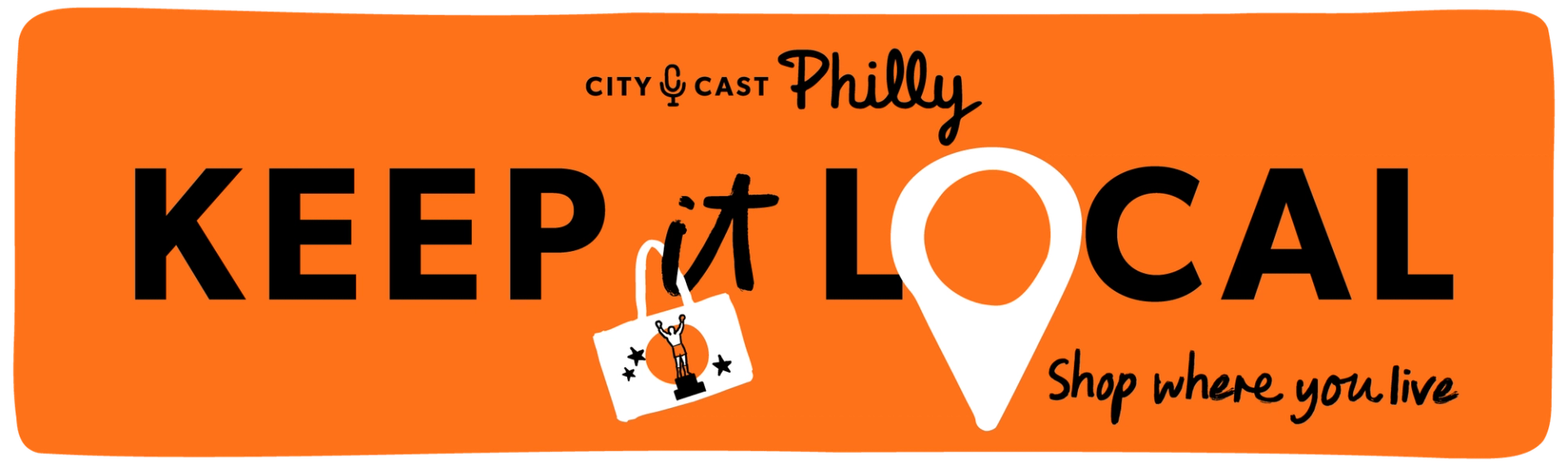 Keep It Local City Cast Philly: shop where you live. A mini tote bag is hanging off the "i" in it and has a award on it