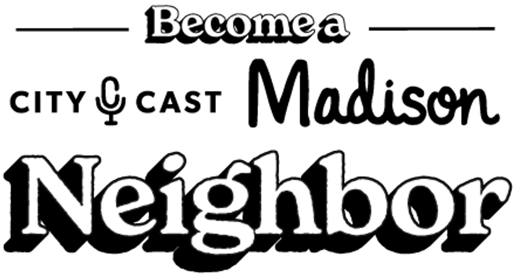 Become a City Cast Madison Neighbor