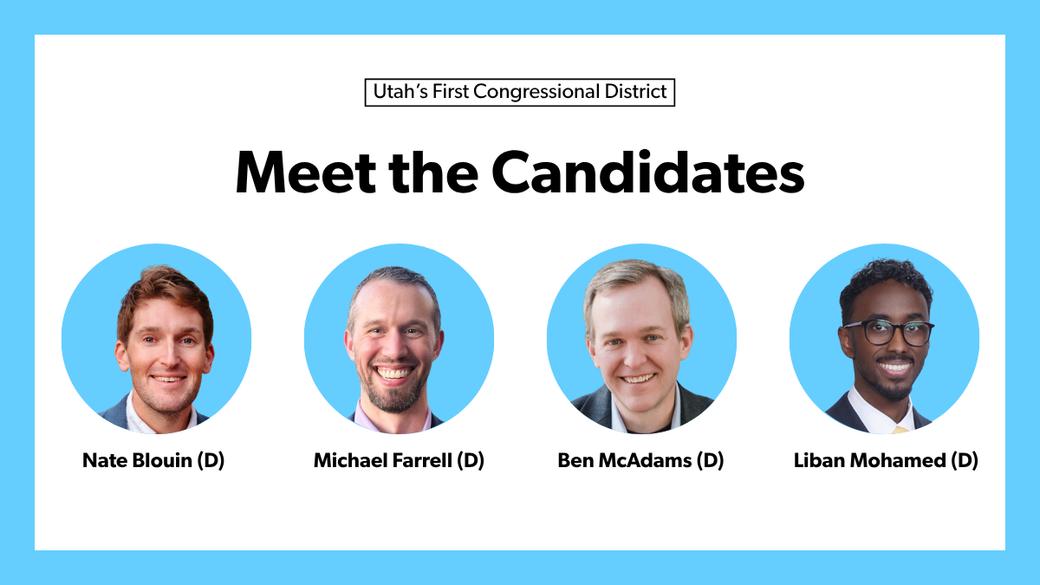 Candidates running for Utah's first congressional district: Nate Blouin, Michael Farrell, Ben McAdams, and Liban Mohamed.