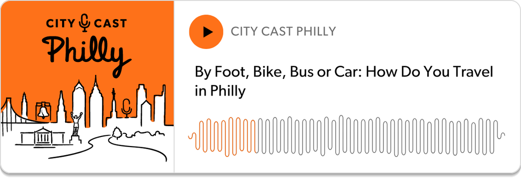 Podcast Player: "By Foot, Bike, Bus or Car: How Do You Travel in Philly"