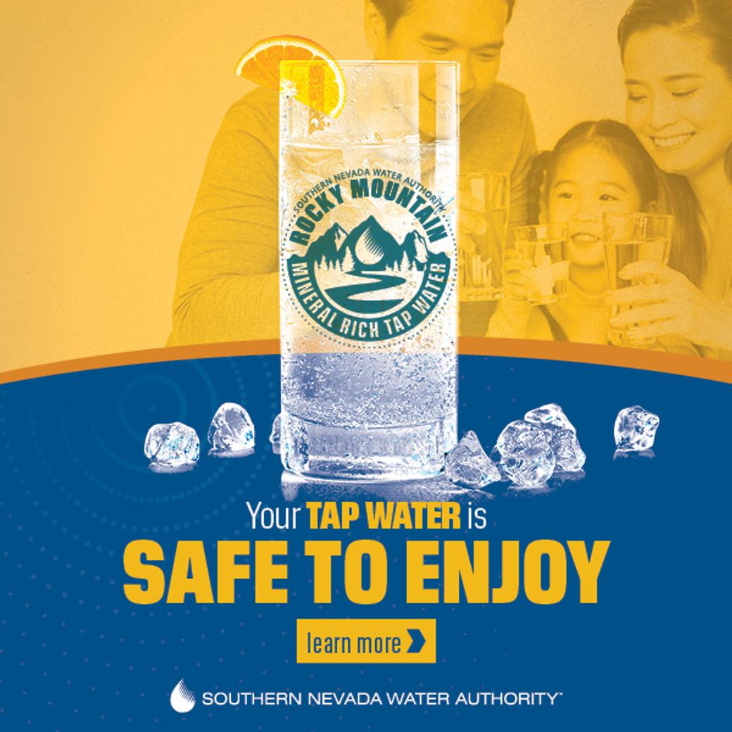 Display Ad for Southern Nevada Water Authority: Your Tap Water is Safe to Enjoy