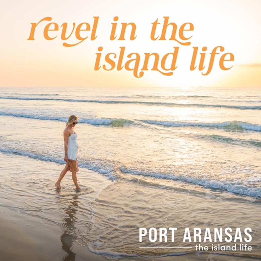 Display ad or Visit Port Aransas; Revel in the island life