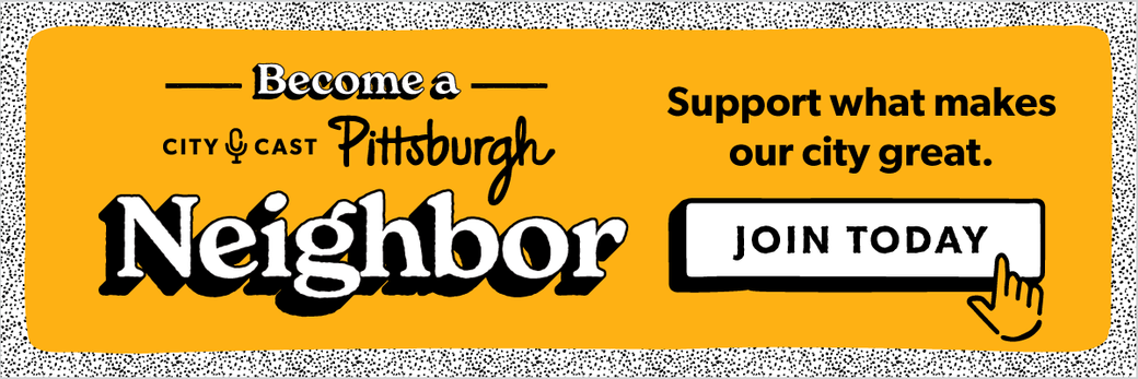 Become a City Cast Pittsburgh Neighbor Banner