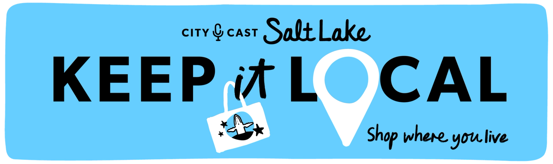 Keep It Local City Cast Salt Lake: shop where you live. A mini totebag is hanging off the "i" in it