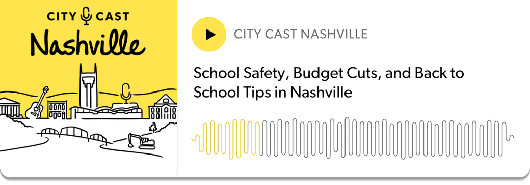 On the left, a silhouette of Nashville in yellow and white. On the right, a pod player that says: School Safety, Budget Cuts, and Back to School Tips in Nashville