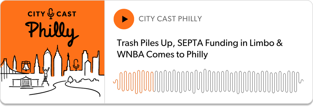 Podcast Player: "Trash Piles Up, SEPTA Funding in Limbo & WNBA Comes to Philly"
