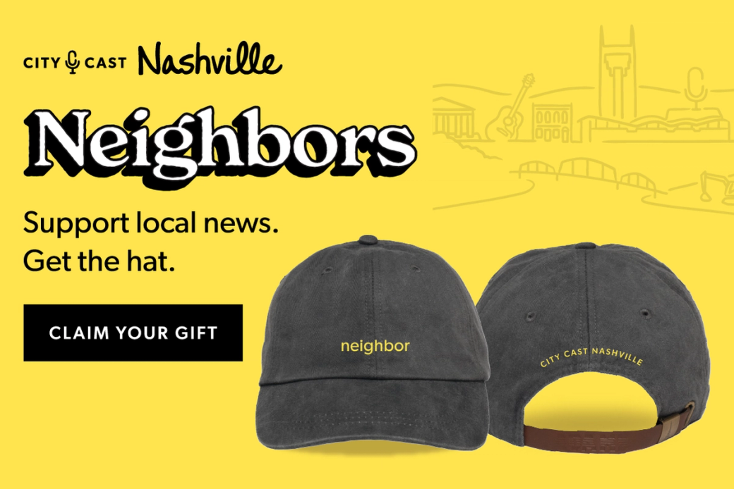 A black cap with "neighbor" in yellow lettering on the front, and "City Cast Nashville" on the back. Text on the graphic reads: "City Cast Nashville Neighbors. Support Local News. Get the hat.&quot