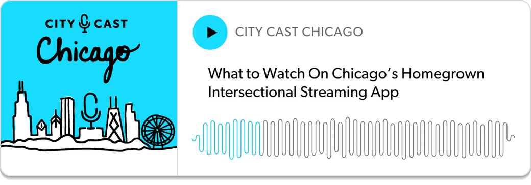 City Cast Chicago's Picks for What to Watch On Chicago's Homegrown Intersectional Streaming App