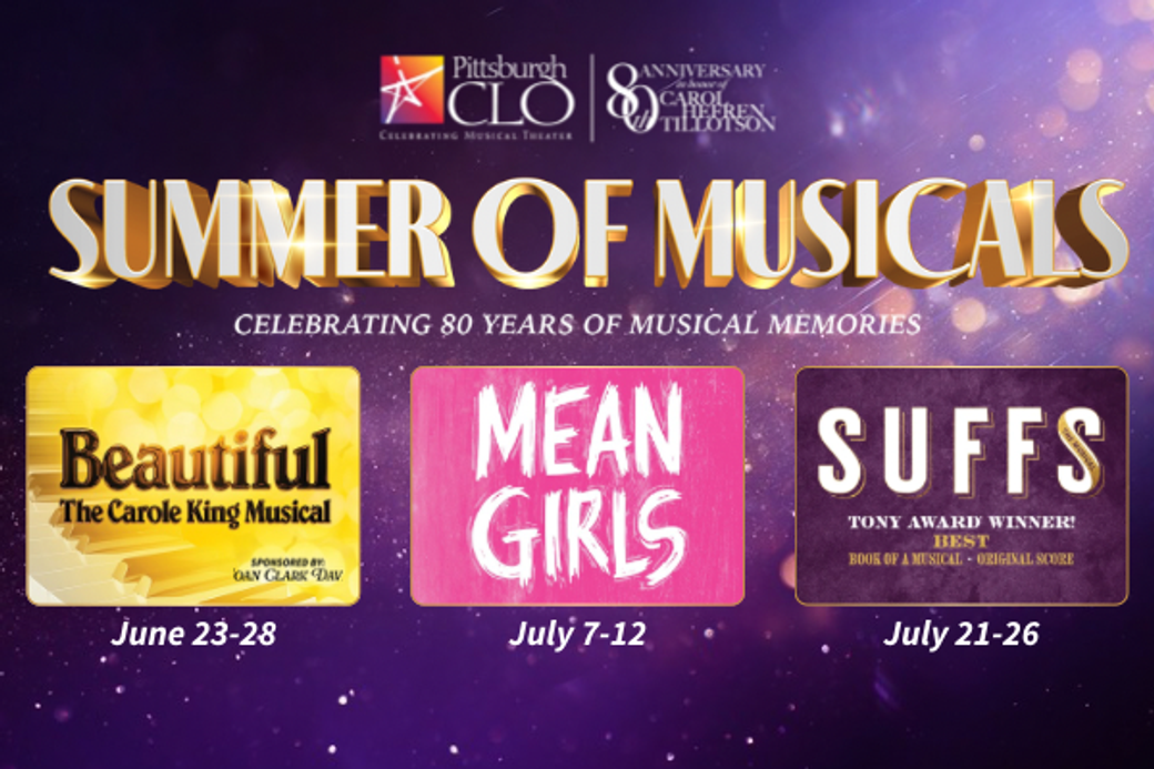Alt text: Promotional poster for Pittsburgh CLO's 'Summer of Musicals' featuring 'Beautiful' June 23-28, 'Mean Girls' July 7-12, and 'Suffs' July 21-26. Background is purple with glowing lights, celebrating 80 years of musical memories.
