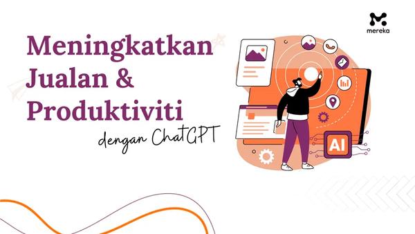 Meningkatkan Jualan dan Produktiviti dengan ChatGPT