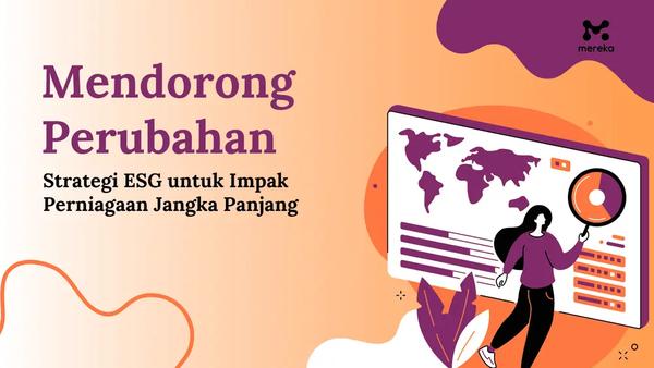Strategi ESG: Membawa Impak Berpanjangan kepada Perniagaan Anda