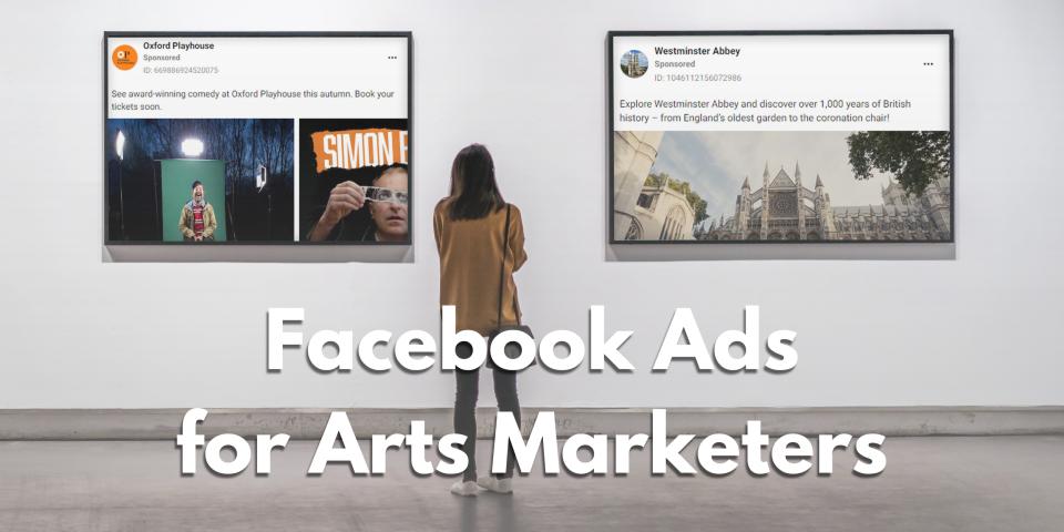 Facebook Ads for Arts Marketers course banner: a visitor views two sponsored Facebook ads on a gallery wall, from Oxford Playhouse and Westminster Abbey.